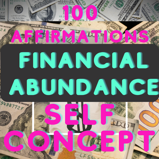 100 Financial Abundance Self Concept Affirmations Vol. 1
